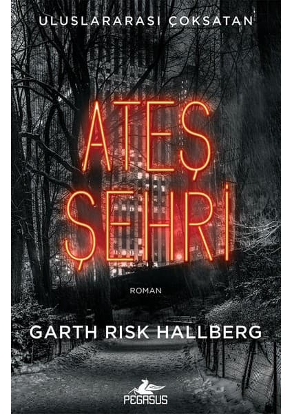 Pegasus Yayınları Ateş Şehri - Garth Risk Hallberg
