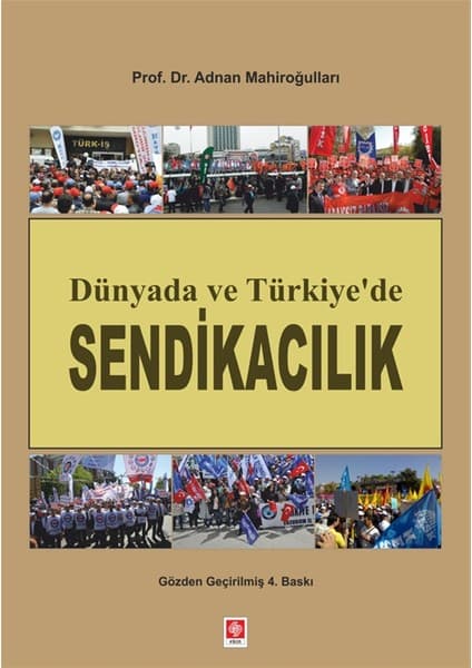 Ekin Yayınevi Dünyada ve Türkiye'de Sendikacılık - Adnan Mahiroğulları