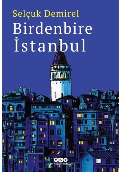 Yapı Kredi Yayınları Birdenbire Istanbul - Selçuk Demirel
