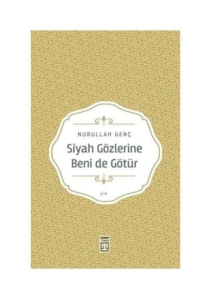 Timaş Yayınları Siyah Gözlerine Beni De Götür - Nurullah Genç