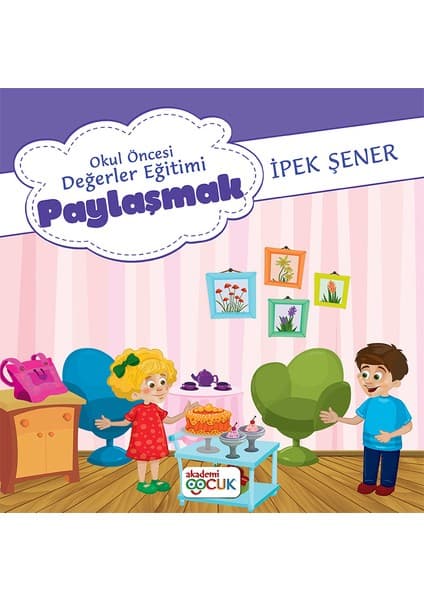 Akademi Çocuk Okul Öncesi Değerler Eğitimipaylaşmalı - İpek Şener
