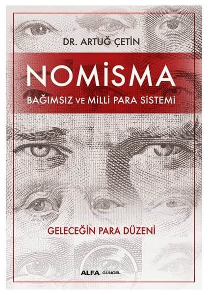 Alfa Yayınları Nomisma Bağımsız ve Millî Para Sistemi Dr. Artuğ Çetin 460 Sayfa