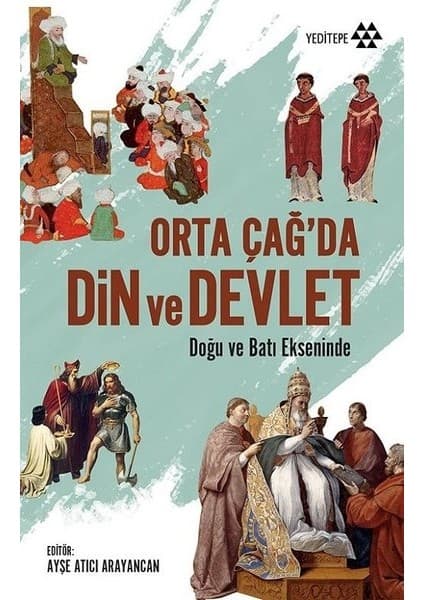 Yeditepe Yayınevi Orta Çağda Din Ve Devlet - Ayşe Atıcı Arayancan