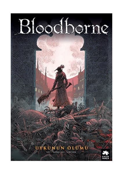 Eksik Parça Yayınları Bloodborne: 1: Uykunun Ölümü - Ales Kot