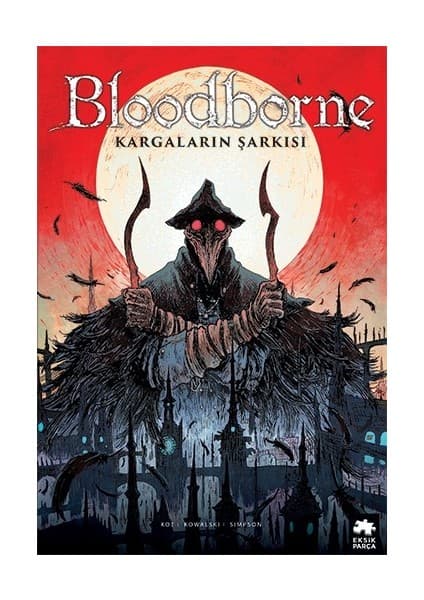 Eksik Parça Yayınları Bloodborne: 3: Kargaların Şarkısı - Ales Kot
