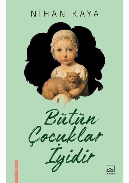 İthaki Yayınları Bütün Çocuklar İyidir - Nihan Kaya