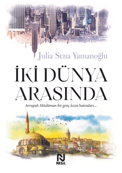 Nesil Yayınları Iki Dünya Arasında - Julia Sena Yamanoğlu