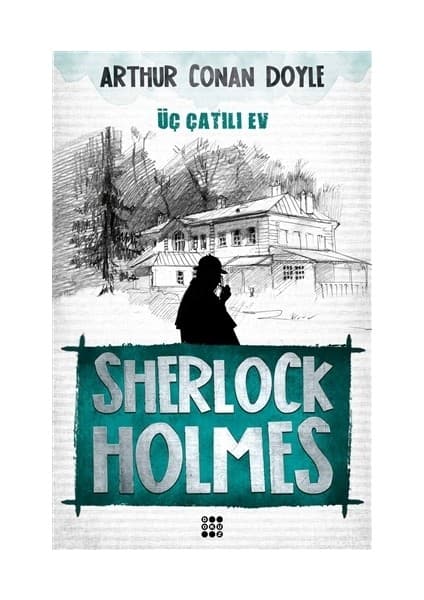 Dokuz Yayınları Sherlock Holmes - Üç Çatılı Ev