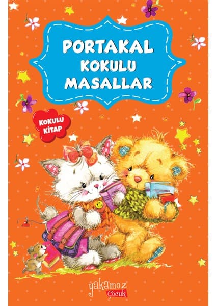Yakamoz Yayınları Yakamoz Çocuk Portakal Kokulu Masallar Kolektif Yazarlı 3 - 5 Yaş İçin Eğlenceli Masal Kitabı