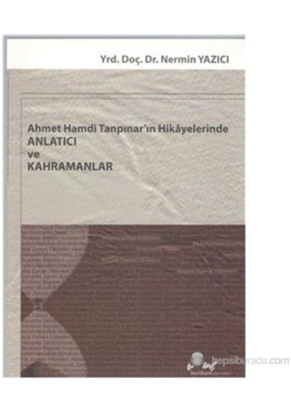 Berikan Yayınları Ahmet Hamdi Tanpınar'ın Hikayelerinde Anlatıcı ve Kahramanlar
