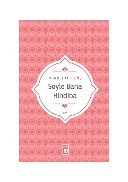 Timaş Yayınları Söyle Bana Hindiba - Nurullah Genç