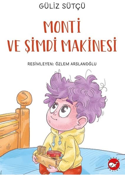 Beyaz Balina Yayınları Monti ve Şimdi Makinesi - Güliz Sütçü