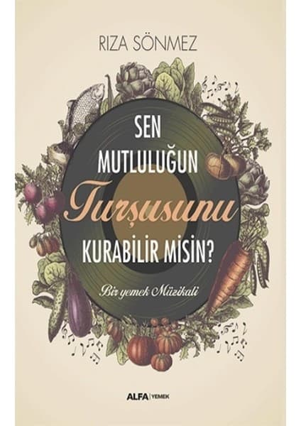 Alfa Yayınları Sen Mutluluğun Turşusunu Kurabilir Misin?