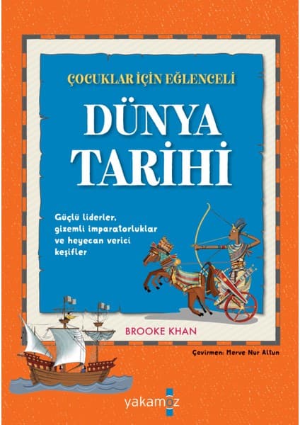 Yakamoz Yayınları Yakamoz Çocuklar İçin Eğlenceli Dünya Tarihi Kitabı Brooke Khan 9 - 12 Yaş İçin 192 Sayfa Türkçe