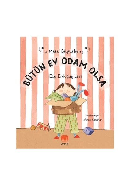 Uçan Fil Yayınları Bütün Ev Odam Olsa - Masal Büyürken - Ece Erdoğuş Levi
