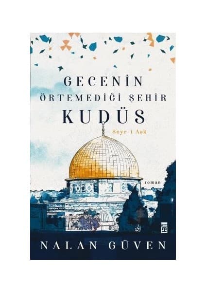 Timaş Yayınları Gecenin Örtemediği Şehir Kudüs - Nalan Güven