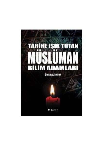 My Kitap Yayıncılık Tarihe Işık Tutan Müslüman Bilim Adamları