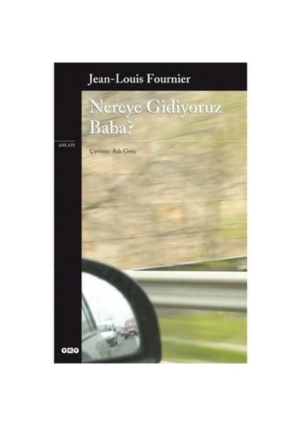 Yapı Kredi Yayınları Nereye Gidiyoruz Baba? - Jean Louis Fournier