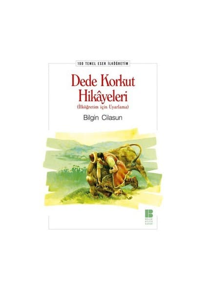 Bilge Kültür Sanat Yayınları Dede Korkut Hikayeleri -İlköğretim-Bilgin Cilasun