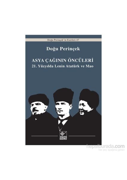 Kaynak Yayınları Asya Çağınının Öncüleri: 21. Yüzyılda Lenin Atatürk Ve Mao - Doğu Perinçek