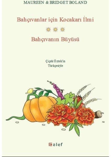 Alef Yayınevi Bahçıvanlar İçin Kocakarı İlmi & Bahçıvanın Büyüsü
