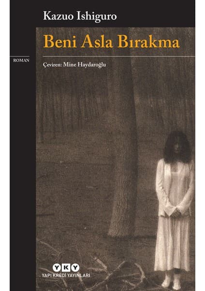 Yapı Kredi Yayınları Beni Asla Bırakma - Kazuo Ishiguro