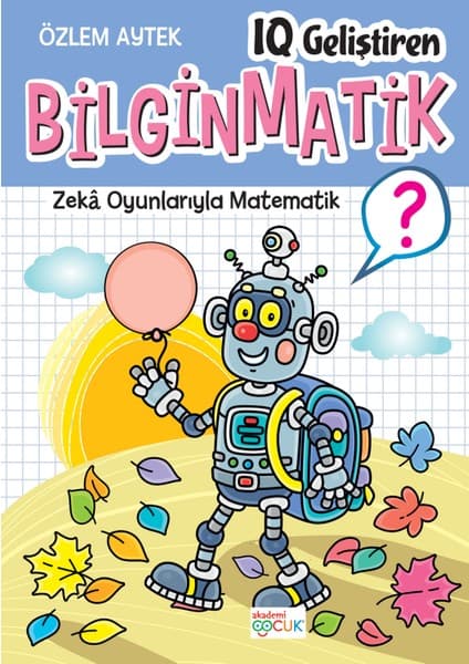 Akademi Çocuk Iq Gelistiren Bilginmatik - 1 - Özlem Aytek