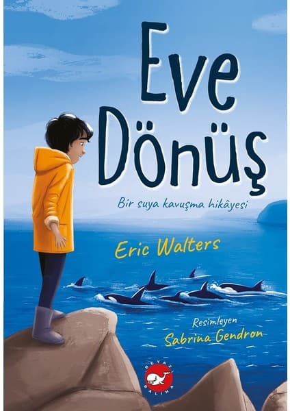 Beyaz Balina Yayınları Eve Dönüş - Eric Walters