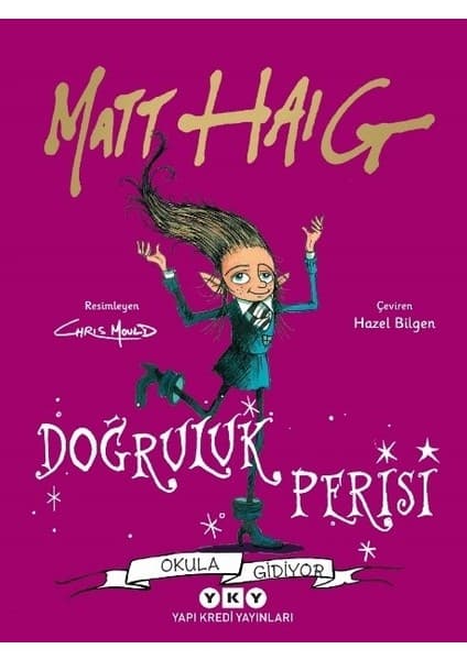 Yapı Kredi Yayınları Yapı Kredi Çocuk Romanı Doğruluk Perisi Okula Gidiyor Matt Haig Türkçe Çocuk Kitabı