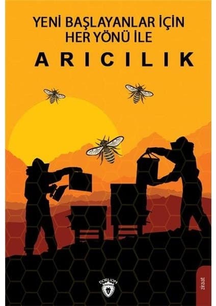 Dorlion Yayınları Başlayanlar İçin Her Yönü İle Arıcılık 296 Sayfa Ahmet Kaygusuz