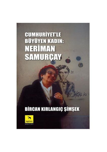 İzgören Yayınları Cumhuriyet’le Büyüyen Kadın: Neriman Samurçay