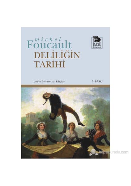 İmge Kitabevi Yayınları Deliliğin Tarihi - Michel Foucault