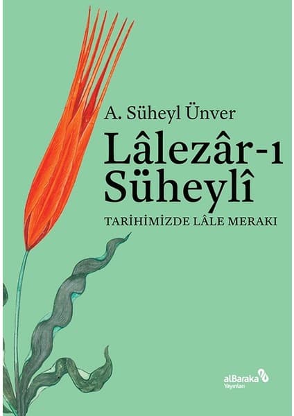 Albaraka Yayınları Lâlezâr-I Süheylî - A. Süheyl Ünver