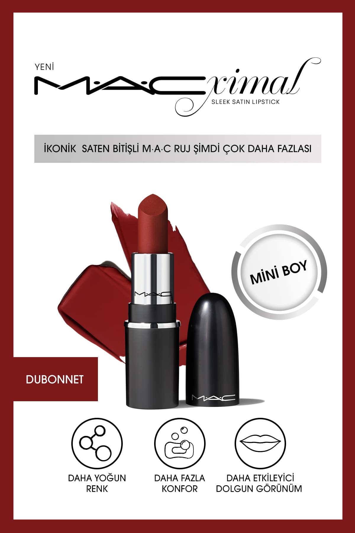 Mac MACximal Mini Sleek Satin Lipstick İkonik Saten Bitişli Ruj-DUBONNET 1.5GM