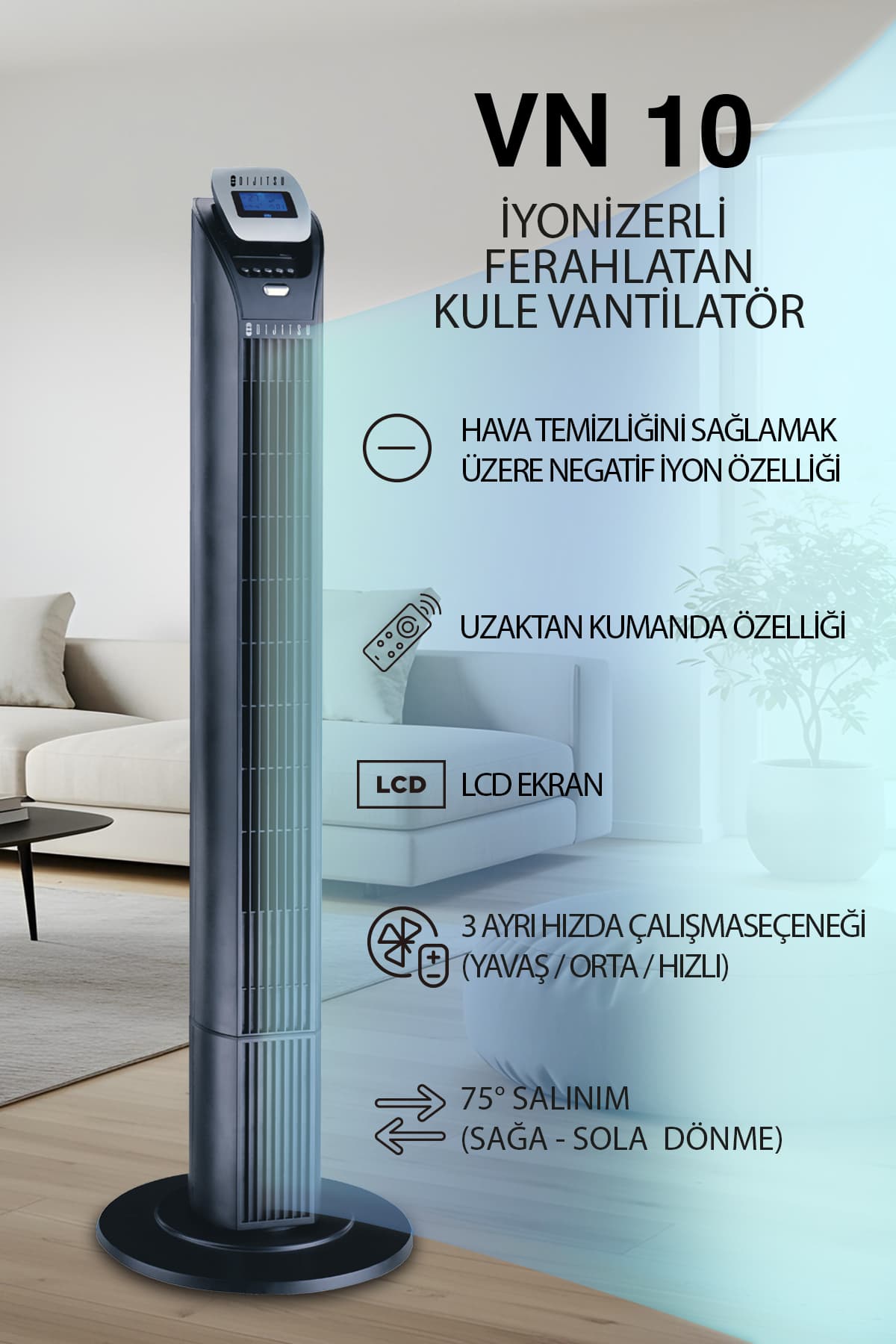 Dijitsu VN10 Kule Tipi Vantilatör Negatif İyon Özellikli Uzaktan Kumandalı 3 Kademeli 50 Watt Dijital Ekran Göstergeli