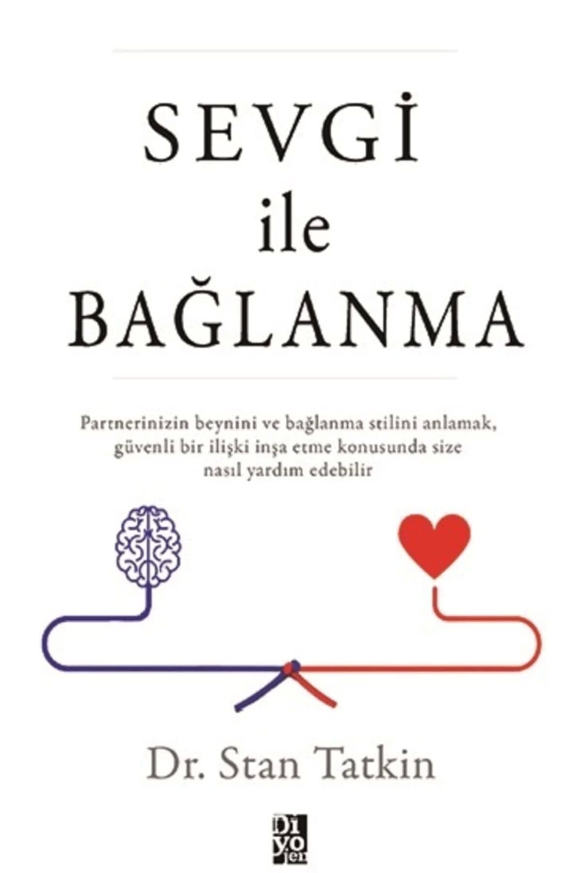 Diyojen Yayıncılık Sevgi Ile Bağlanma - Stan Tatkin -.