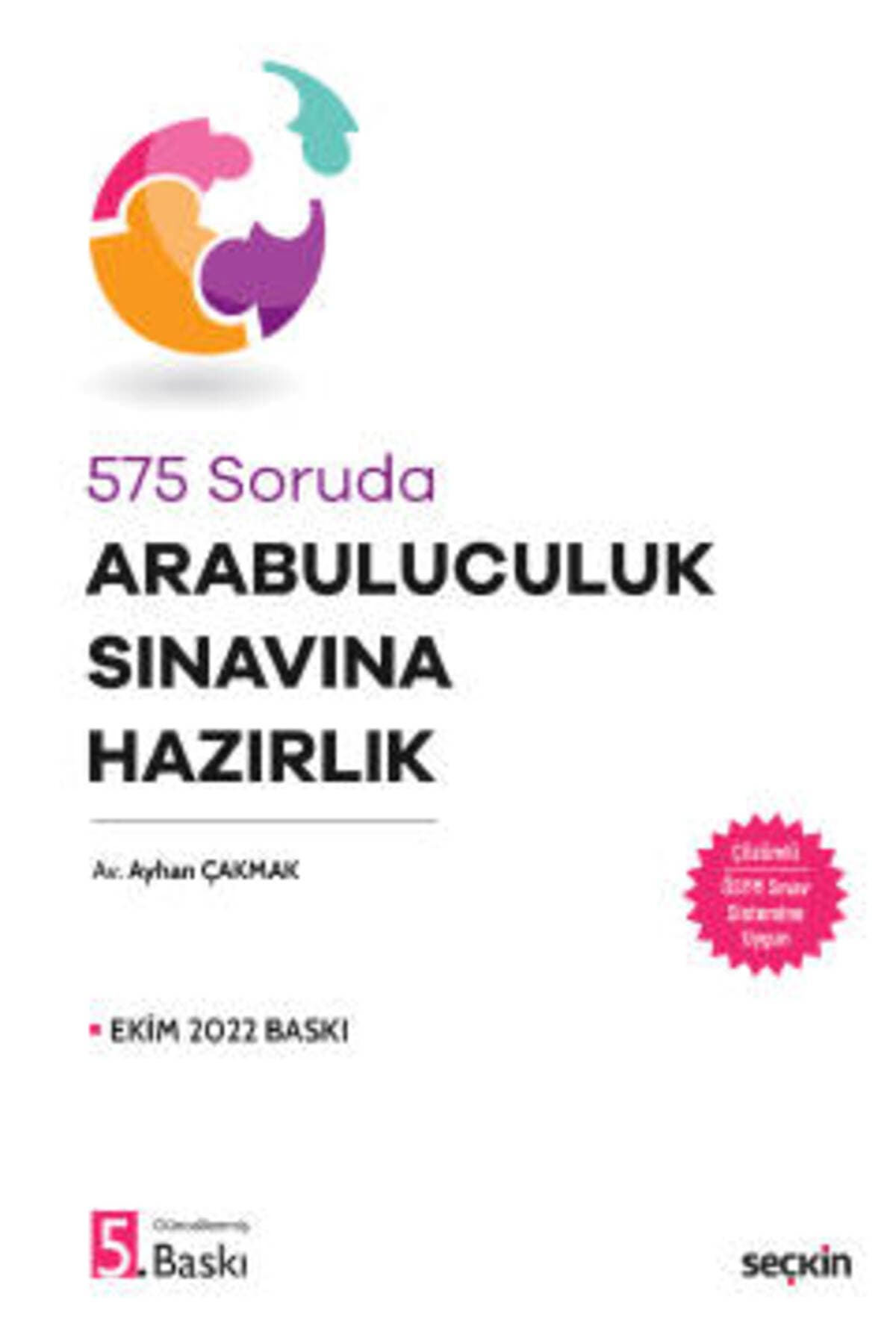 Seçkin Yayıncılık 575 Soruda Arabuluculuk Sınavına Hazırlık Ayhan Çakmak Ekim 2022 / 5. Baskı