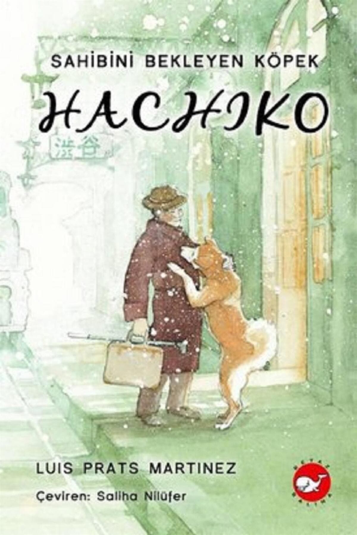 Beyaz Balina Yayınları Hachiko - Sahibini Bekleyen Köpek (ciltli) / Luis Pratz Martinez