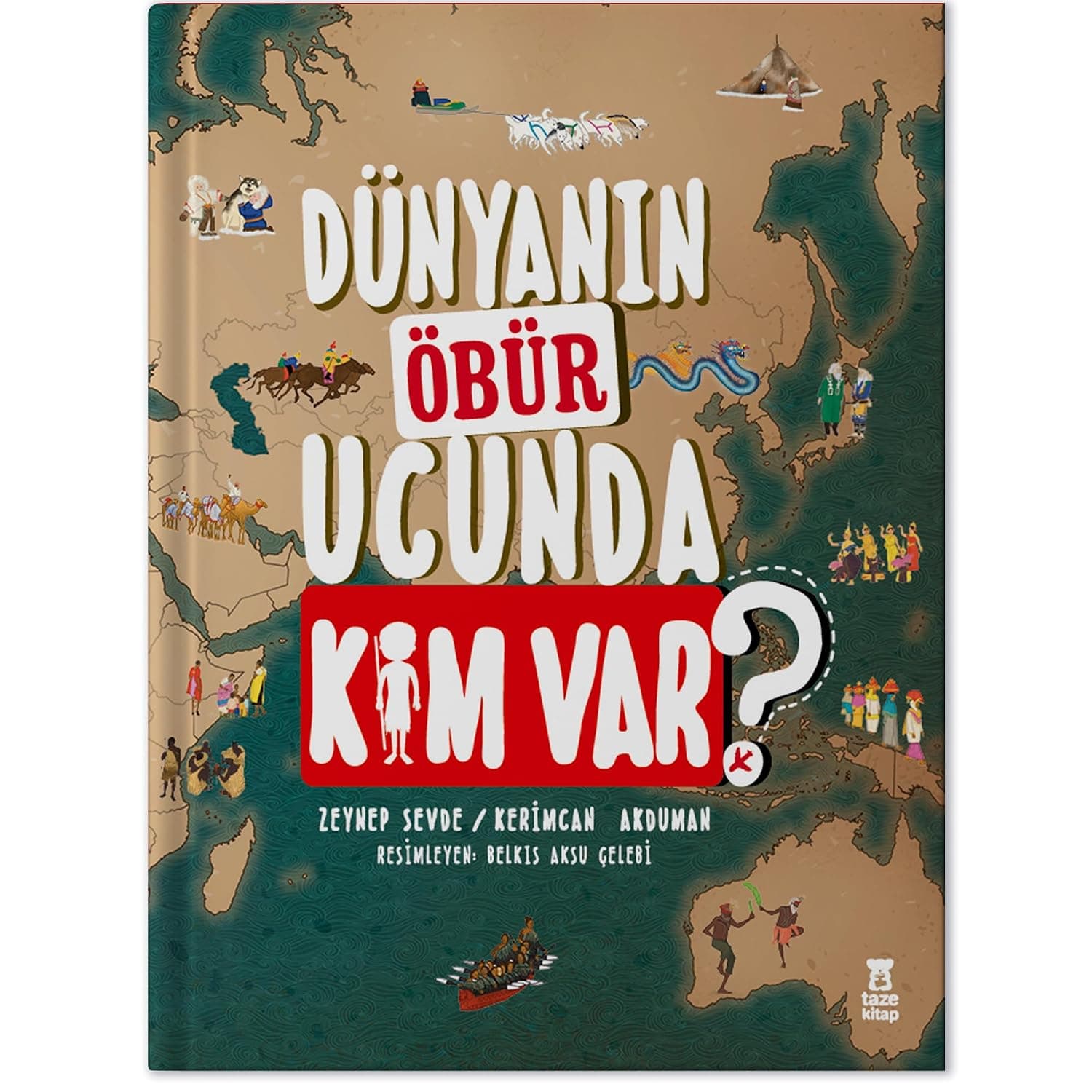 Dünyanın Öbür Ucunda Kim Var? (Ciltli)