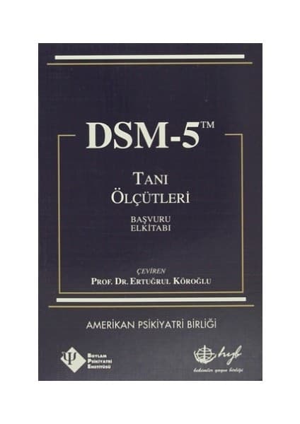 Hyb Yayıncılık DSM-5 Tanı Ölçütleri Başvuru El Kitabı 396 Sayfa Prof. Dr. Ertuğrul Köroğlu Çevirisi