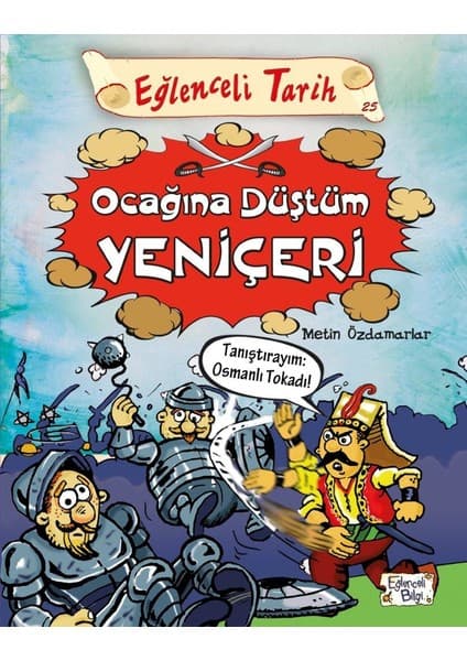 Eğlenceli Bilgi Yayınları Ocağına Düştüm Yeniçeri - Metin Özdamarlar