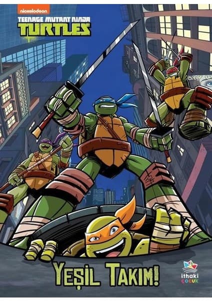 İthaki Çocuk Yayınları Yeşil Takım! Genç Mutant Ninja Kaplumbağalar - Hollis James
