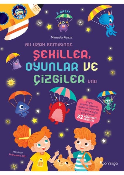 Domingo Yayınevi Dikkat ve Uzamsal Algı Gelişimi Etkinlikli Bir Uzay Görevi - Bu Uzay Gemisinde Şekiller Oyunlar ve Çizgiler Var - Manuela Piazza