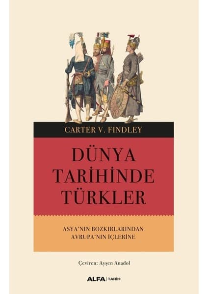 Alfa Yayınları Dünya Tarihinde Türkler - Carter V. Findley