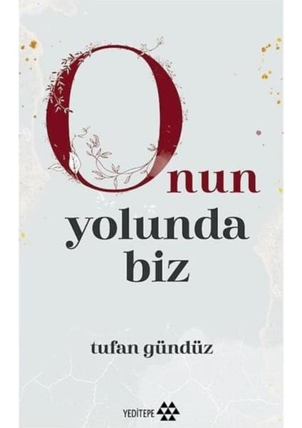 Yeditepe Yayınevi Onun Yolunda Biz - Tufan Gündüz