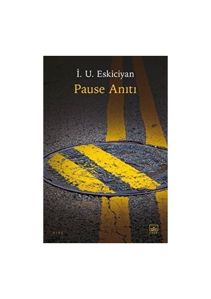 İthaki Yayınları Pause Anıtı - İsahag Uygar Eskiciyan