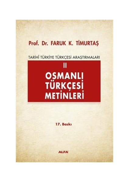 Alfa Yayınları Osmanlı Türkçesi Metinleri II - Faruk K. Timurtaş Alfa Yayın Evi 2015 Yılı Eğitim Düzeyi Kitabı