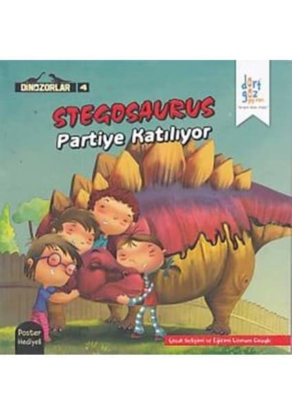 Dörtgöz Yayıncılık Dinazorlar 4 - Stegosaurus Partiye Katılıyor (Poster Hediyeli)