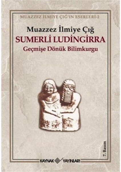 Kaynak Yayınları Muazzez İlmiye Çığ Sumerli Ludingirra Türkçe 192 Sayfa Geçmişe Dönük Bilimkurgu Kaynak Yayınları