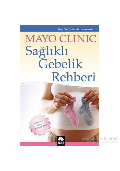Eksik Parça Yayınları Sağlıklı Gebelik Rehberi - Mayo Clinic